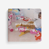 The Joys and Sorrows of Parenting