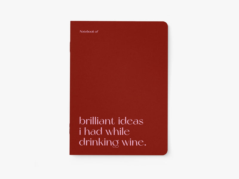 Notebook "Brilliant Ideas I Had While Drinking Wine"