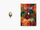 Pin - Be Leaf In Yourself