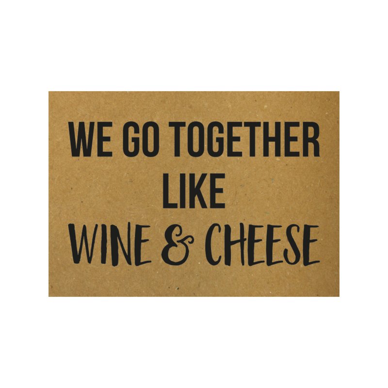 Postal "We go together like wine & cheese"